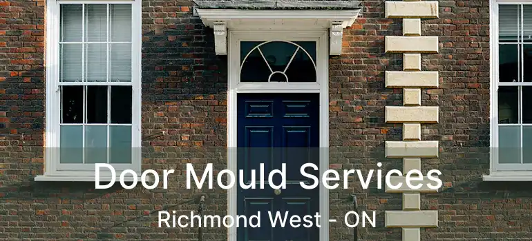  Door Mould Services Richmond West - ON