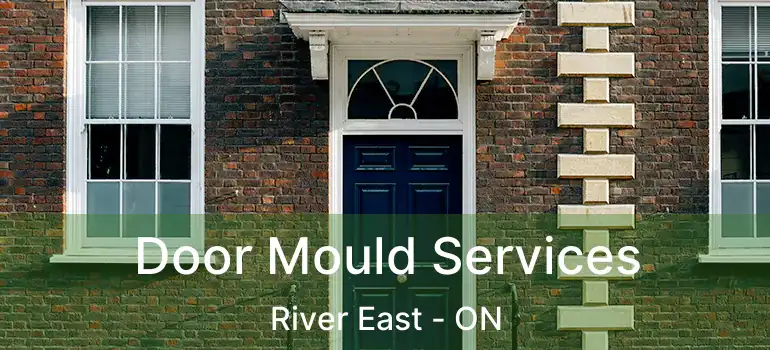  Door Mould Services River East - ON