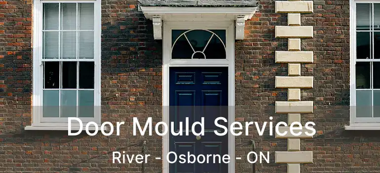  Door Mould Services River - Osborne - ON