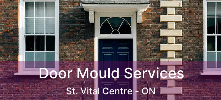 Door Mould Services St. Vital Centre - ON