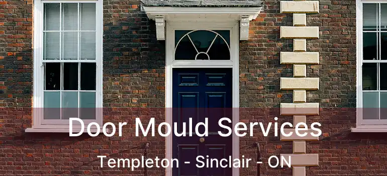  Door Mould Services Templeton - Sinclair - ON