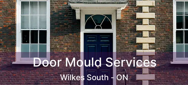  Door Mould Services Wilkes South - ON