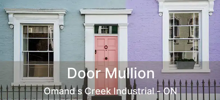  Door Mullion Omand s Creek Industrial - ON
