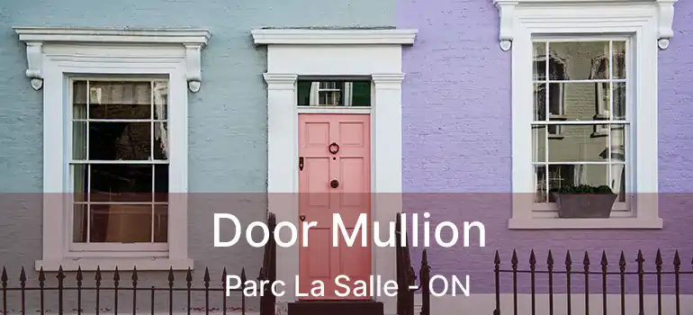  Door Mullion Parc La Salle - ON