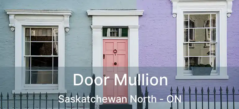  Door Mullion Saskatchewan North - ON