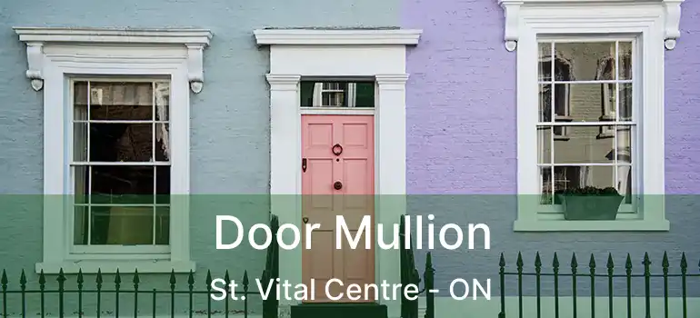  Door Mullion St. Vital Centre - ON