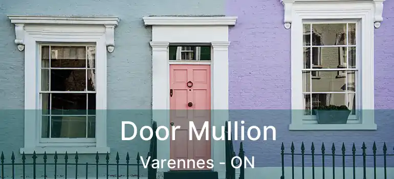  Door Mullion Varennes - ON