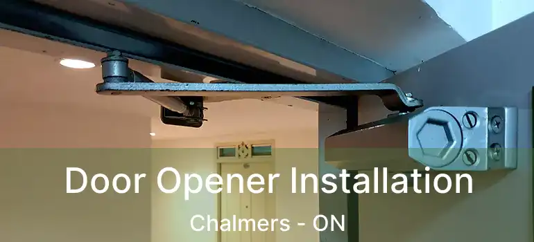  Door Opener Installation Chalmers - ON