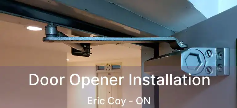  Door Opener Installation Eric Coy - ON