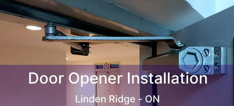  Door Opener Installation Linden Ridge - ON