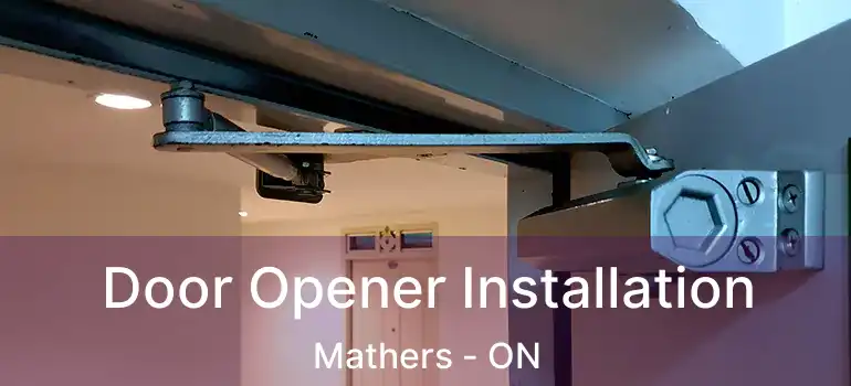  Door Opener Installation Mathers - ON