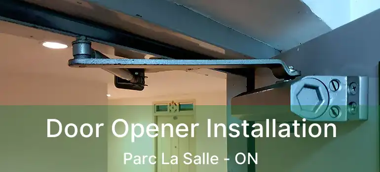  Door Opener Installation Parc La Salle - ON