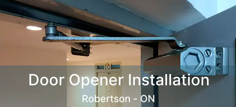  Door Opener Installation Robertson - ON
