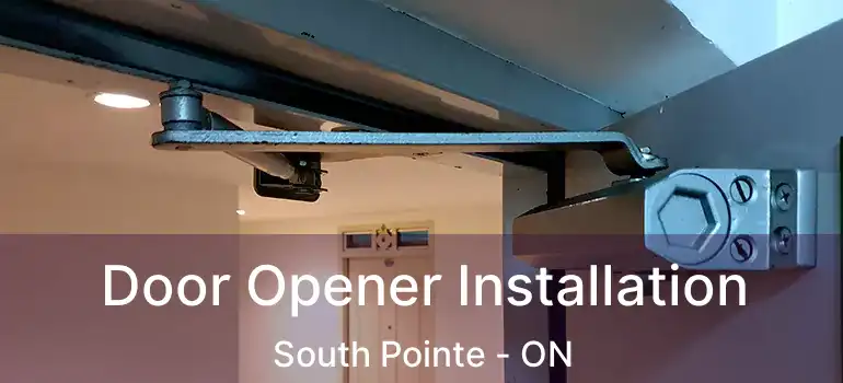  Door Opener Installation South Pointe - ON