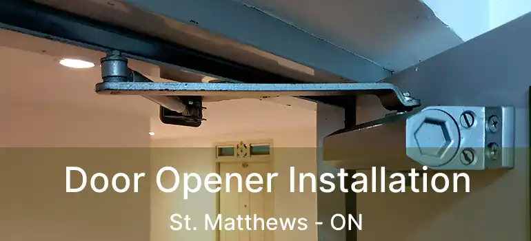  Door Opener Installation St. Matthews - ON