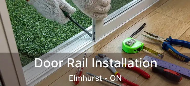  Door Rail Installation Elmhurst - ON
