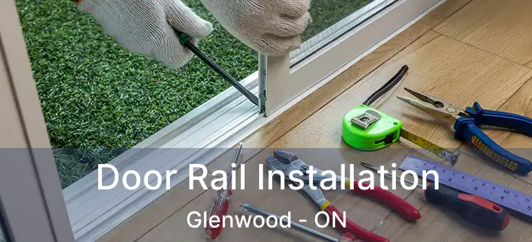  Door Rail Installation Glenwood - ON