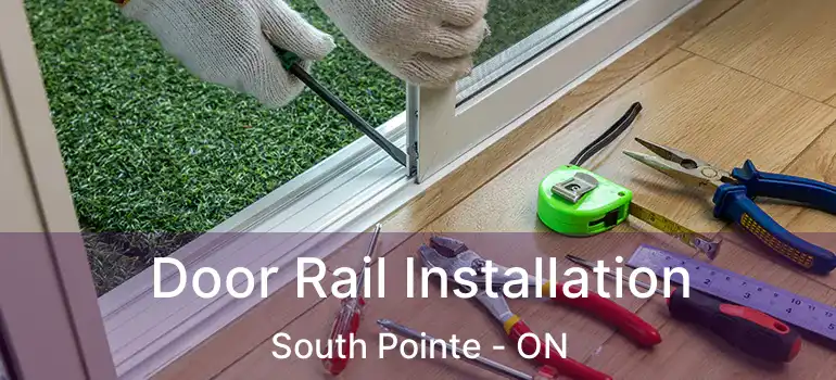  Door Rail Installation South Pointe - ON