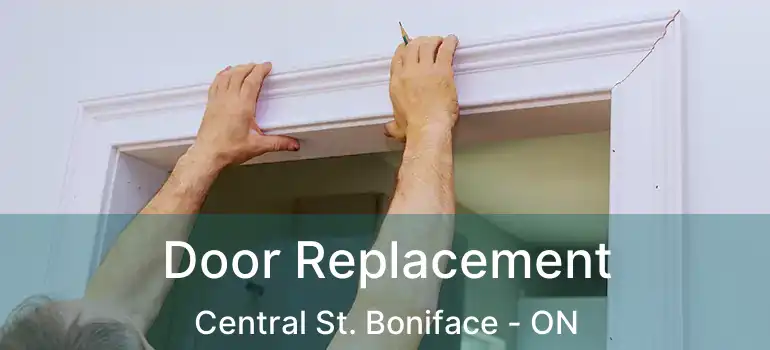  Door Replacement Central St. Boniface - ON