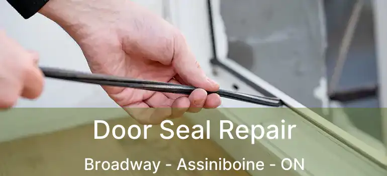  Door Seal Repair Broadway - Assiniboine - ON