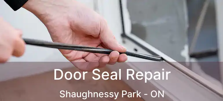 Door Seal Repair Shaughnessy Park - ON