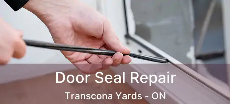  Door Seal Repair Transcona Yards - ON
