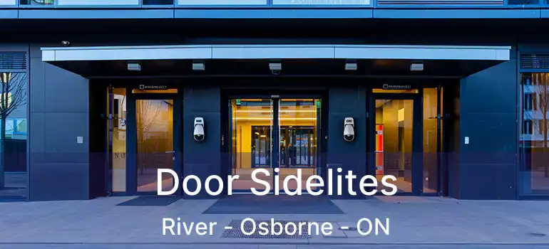  Door Sidelites River - Osborne - ON