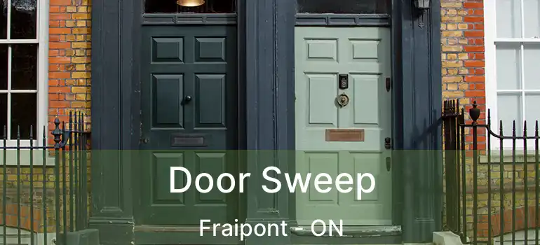  Door Sweep Fraipont - ON