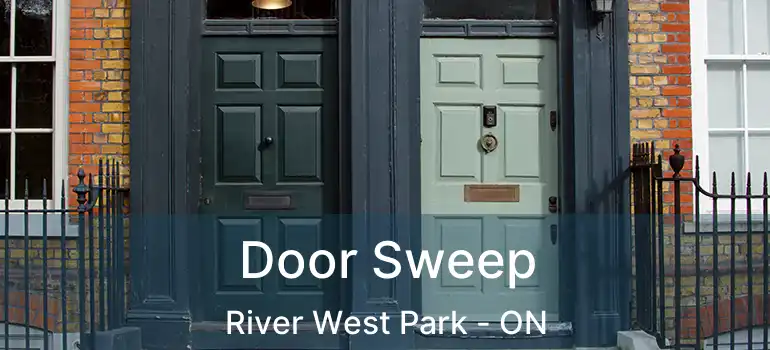  Door Sweep River West Park - ON