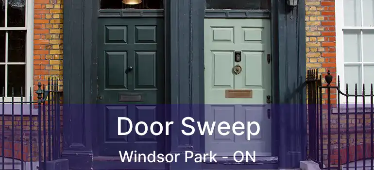  Door Sweep Windsor Park - ON