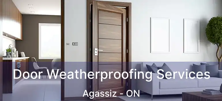  Door Weatherproofing Services Agassiz - ON