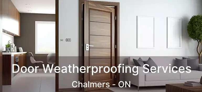  Door Weatherproofing Services Chalmers - ON