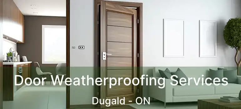  Door Weatherproofing Services Dugald - ON