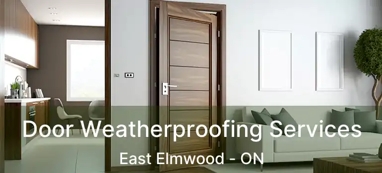  Door Weatherproofing Services East Elmwood - ON