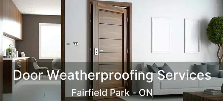  Door Weatherproofing Services Fairfield Park - ON