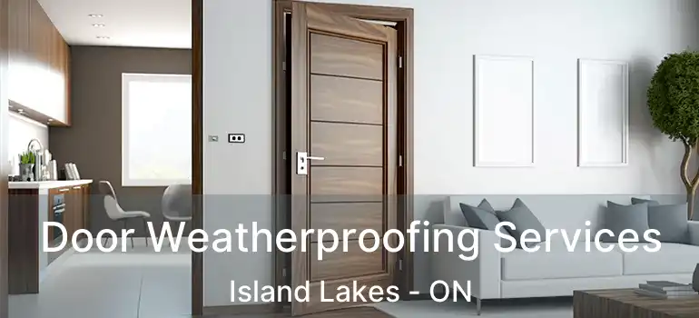  Door Weatherproofing Services Island Lakes - ON