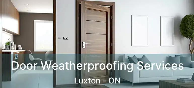  Door Weatherproofing Services Luxton - ON