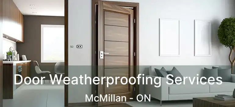  Door Weatherproofing Services McMillan - ON
