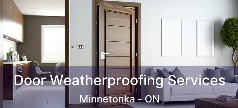 Door Weatherproofing Services Minnetonka - ON