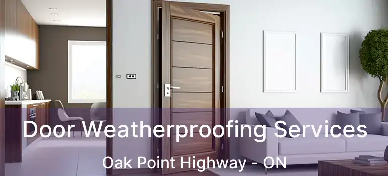  Door Weatherproofing Services Oak Point Highway - ON