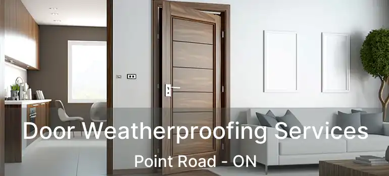  Door Weatherproofing Services Point Road - ON