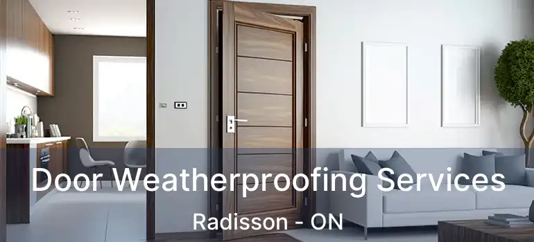  Door Weatherproofing Services Radisson - ON