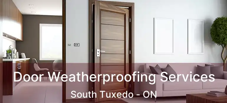  Door Weatherproofing Services South Tuxedo - ON