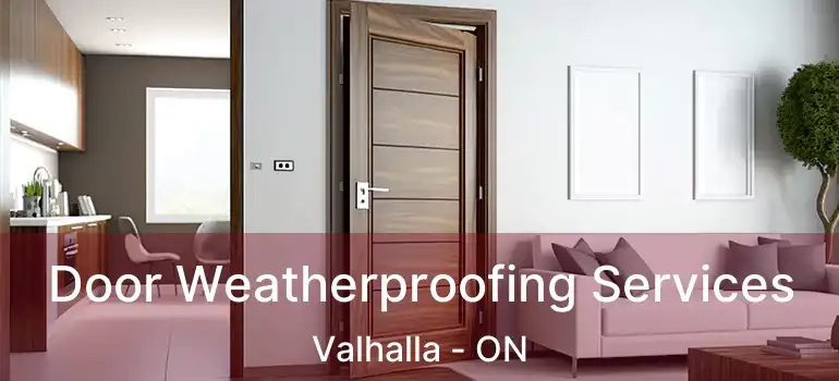  Door Weatherproofing Services Valhalla - ON