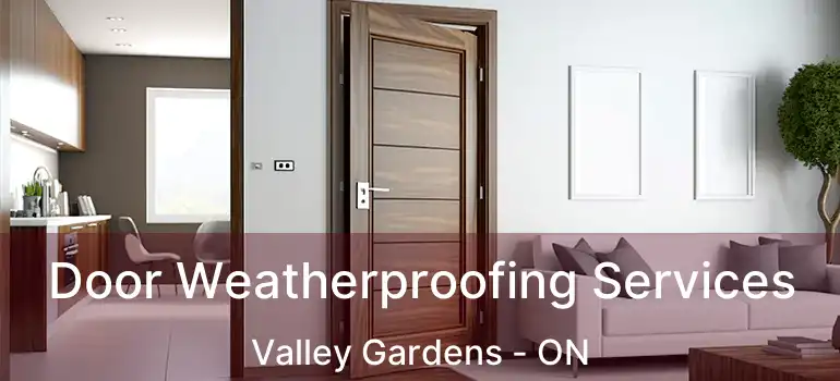  Door Weatherproofing Services Valley Gardens - ON