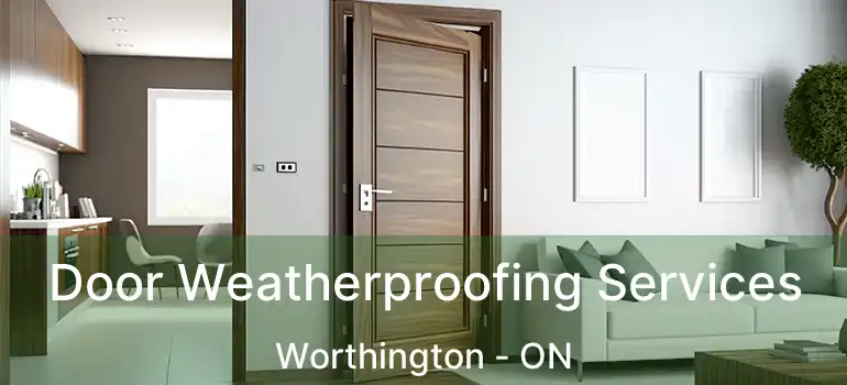  Door Weatherproofing Services Worthington - ON