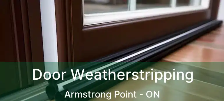  Door Weatherstripping Armstrong Point - ON
