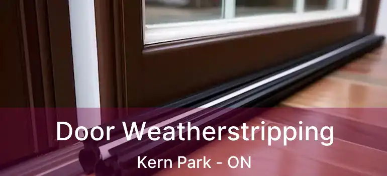  Door Weatherstripping Kern Park - ON