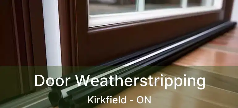  Door Weatherstripping Kirkfield - ON