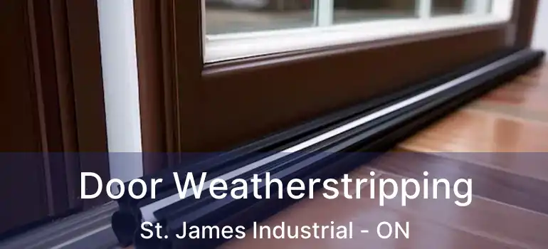  Door Weatherstripping St. James Industrial - ON
